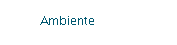 Ambiente